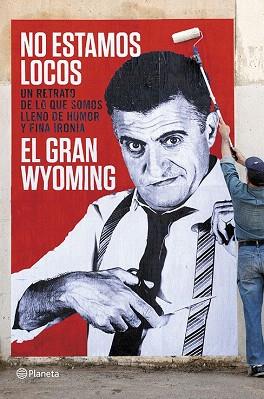 NO ESTAMOS LOCOS | 9788408118657 | EL GRAN WYOMING | Llibres Parcir | Llibreria Parcir | Llibreria online de Manresa | Comprar llibres en català i castellà online
