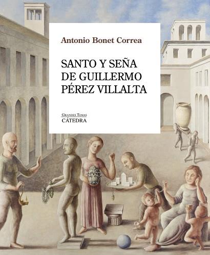 SANTO Y SEÑA DE GUILLERMO PÉREZ VILLALTA | 9788437649023 | BONET CORREA, ANTONIO | Llibres Parcir | Librería Parcir | Librería online de Manresa | Comprar libros en catalán y castellano online