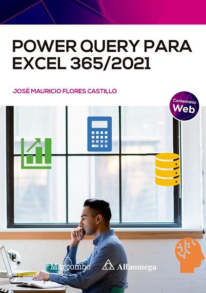 POWER QUERY PARA EXCEL 365/2021 | 9788426734921 | FLORES CASTILLO, JOSÉ MAURICIO | Llibres Parcir | Llibreria Parcir | Llibreria online de Manresa | Comprar llibres en català i castellà online