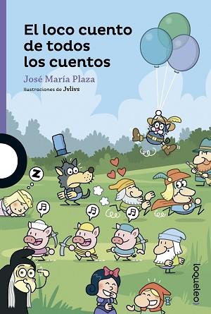 EL LOCO CUENTO DE TODOS LOS CUENTOS | 9788491220275 | PLAZA PLAZA, JOSE MARIA | Llibres Parcir | Librería Parcir | Librería online de Manresa | Comprar libros en catalán y castellano online