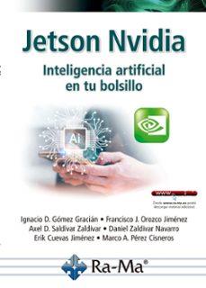 JETSON NVIDIA. INTELIGENCIA ARTIFICIAL EN TU BOLSILLO | 9791388059834 | GÓMEZ GRACIAN, IGNACIO DANIEL/OROZCO JIMÉNEZ, FRANCISCO JAVIER/SALDIVAR ZALDIVAR, AXEL DANIEL/ZALDIV | Llibres Parcir | Llibreria Parcir | Llibreria online de Manresa | Comprar llibres en català i castellà online