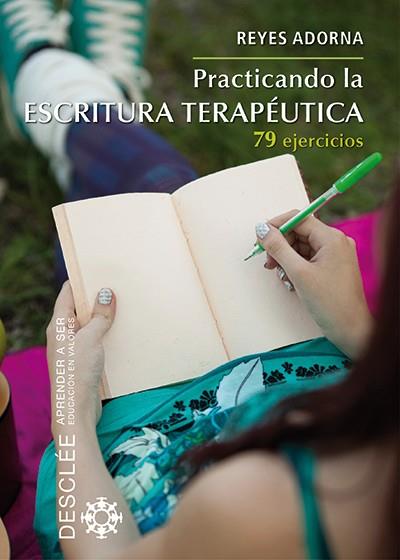 PRACTICANDO LA ESCRITURA TERAPÉUTICA | 9788433026767 | ADORNA CASTRO, REYES | Llibres Parcir | Librería Parcir | Librería online de Manresa | Comprar libros en catalán y castellano online