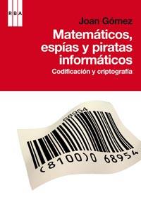MATEMATICOS ESPIAS Y PIRATAS INFORMATICOS | 9788498678574 | GOMEZ JOAN | Llibres Parcir | Librería Parcir | Librería online de Manresa | Comprar libros en catalán y castellano online
