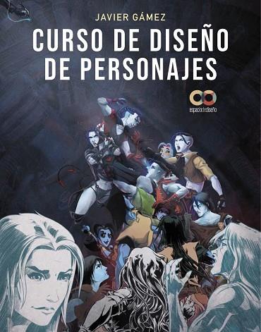 CURSO DE DISEÑO DE PERSONAJES | 9788441547711 | GÁMEZ GÁMEZ, JAVIER | Llibres Parcir | Librería Parcir | Librería online de Manresa | Comprar libros en catalán y castellano online