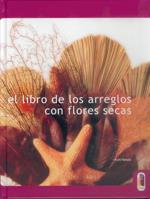 EL LIBRO DE LOS ARREGLOS CON FLORES SECAS | 9788480195553 | HATALA | Llibres Parcir | Llibreria Parcir | Llibreria online de Manresa | Comprar llibres en català i castellà online