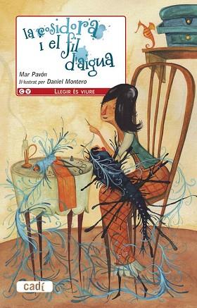 LA COSIDORA I EL FIL D'AIGUA (COL.LLEGIR ES VIURE/6 ANYS) | 9788447440924 | MAR PAVÓN | Llibres Parcir | Librería Parcir | Librería online de Manresa | Comprar libros en catalán y castellano online