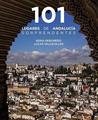 101 LUGARES DE ANDALUCÍA SORPRENDENTES | 9788491586029 | REBOREDO MANZANARES, SERGI/VALLECILLOS, LUCAS | Llibres Parcir | Librería Parcir | Librería online de Manresa | Comprar libros en catalán y castellano online