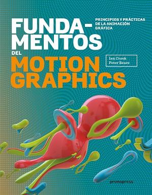 FUNDAMENTOS DEL MOTION GRAPHICS | 9788416504817 | CROOK, IAN/ BEARER, PETER | Llibres Parcir | Librería Parcir | Librería online de Manresa | Comprar libros en catalán y castellano online