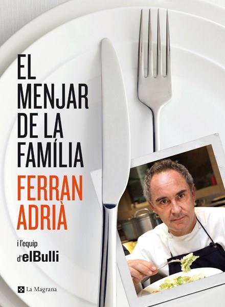 EL MENJAR DE LA FAMILIA | 9788482646343 | ADRIA , FERRAN | Llibres Parcir | Librería Parcir | Librería online de Manresa | Comprar libros en catalán y castellano online