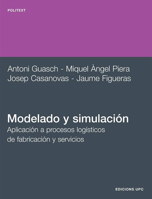 MODELADO Y SIMULACIÓN | 9788483017043 | GUASCH PETIT, ANTONIO / PIERA, MIGUEL ANGEL / FIGUERAS JOVÉ, JAUME / CASANOVAS, JOSEP | Llibres Parcir | Librería Parcir | Librería online de Manresa | Comprar libros en catalán y castellano online
