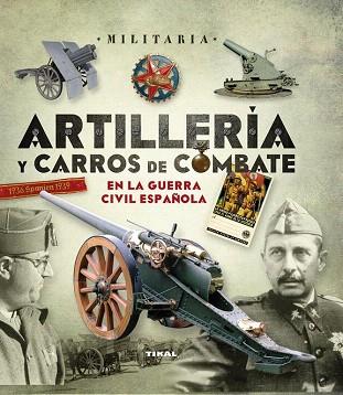 ARTILLERÍA Y CARROS DE COMBATE EN LA GUERRA CIVIL ESPAÑOLA | 9788499283074 | MANRIQUE GARCÍA, JOSE MARÍA/MOLINA FRANCO, LUCAS | Llibres Parcir | Librería Parcir | Librería online de Manresa | Comprar libros en catalán y castellano online