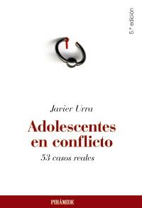 ADOLESCENTES EN CONFLICTO 53 CASOS REALES | 9788436823929 | URRA JAVIER | Llibres Parcir | Librería Parcir | Librería online de Manresa | Comprar libros en catalán y castellano online