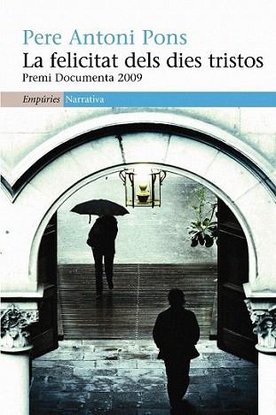 LA FELICITAT DELS DIES TRISTOS | 9788497876193 | PERE ANTONI PONS | Llibres Parcir | Librería Parcir | Librería online de Manresa | Comprar libros en catalán y castellano online