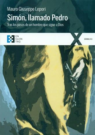 SIMÓN,LLAMADO PEDRO. TRAS LOS PASOS DE UN HOMBRE QUE SIGUE A DIOS | 9788490551226 | GIUSEPPE LEPORI MAURO | Llibres Parcir | Librería Parcir | Librería online de Manresa | Comprar libros en catalán y castellano online