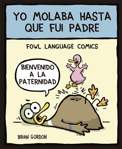 YO MOLABA HASTA QUE FUI PADRE | 9788416670345 | GORDON, BRIAN | Llibres Parcir | Librería Parcir | Librería online de Manresa | Comprar libros en catalán y castellano online