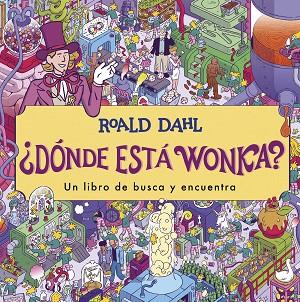 ¿DÓNDE ESTÁ WONKA? | 9788419507341 | DAHL, ROALD | Llibres Parcir | Librería Parcir | Librería online de Manresa | Comprar libros en catalán y castellano online
