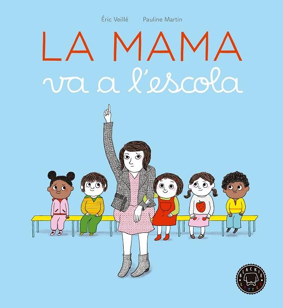 LA MAMA VA A L'ESCOLA | 9788416290963 | VEILLÉ, ÉRIC | Llibres Parcir | Librería Parcir | Librería online de Manresa | Comprar libros en catalán y castellano online