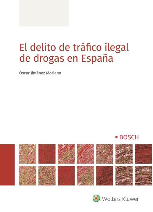 EL DELITO DE TRÁFICO ILEGAL DE DROGAS EN ESPAÑA | 9788490905999 | JIMÉNEZ MORIANO, ÓSCAR | Llibres Parcir | Librería Parcir | Librería online de Manresa | Comprar libros en catalán y castellano online