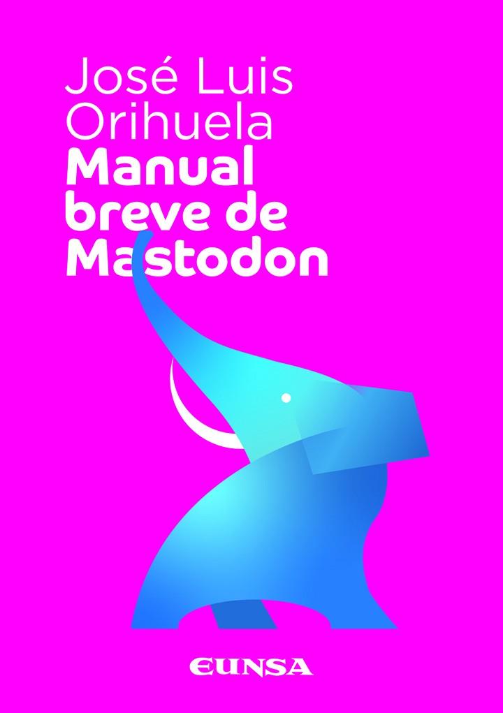 MANUAL BREVE DE MASTODON | 9788431338367 | ORIHUELA COLLIVA, JOSÉ LUIS | Llibres Parcir | Llibreria Parcir | Llibreria online de Manresa | Comprar llibres en català i castellà online