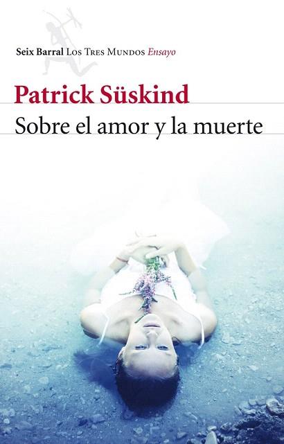 SOBRE EL AMOR Y LA MUERTE | 9788432215780 | PATRICK SÜSKIND | Llibres Parcir | Librería Parcir | Librería online de Manresa | Comprar libros en catalán y castellano online