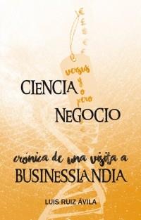 CIENCIA VERSUS/Y/O/PERO NEGOCIO | 9788494104268 | RUIZ ÁVILA, LUIS | Llibres Parcir | Librería Parcir | Librería online de Manresa | Comprar libros en catalán y castellano online