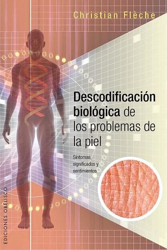 DESCODIFICACIÓN BIOLÓGICA DE LOS PROBLEMAS DE LA PIEL | 9788416192649 | FLÈCHE, CHRISTIAN | Llibres Parcir | Librería Parcir | Librería online de Manresa | Comprar libros en catalán y castellano online