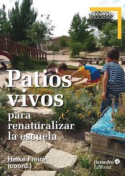 PATIOS VIVOS PARA RENATURALIZAR LA ESCUELA | 9788418348235 | FREIURE RODRÍGUEZ, HEIKE | Llibres Parcir | Librería Parcir | Librería online de Manresa | Comprar libros en catalán y castellano online