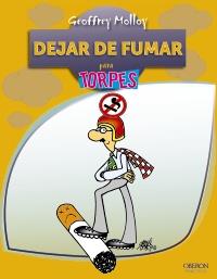 DEJAR DE FUMAR PARA TORPES | 9788441530027 | GEOFFREY MOLLOY | Llibres Parcir | Librería Parcir | Librería online de Manresa | Comprar libros en catalán y castellano online