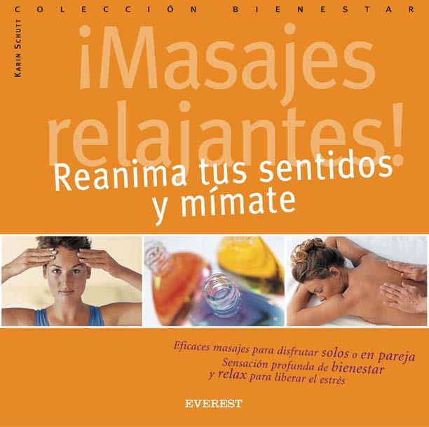 MASAJES RELAJANTES REANIMA TUS SENTIDOS Y MIMATE | 9788424188009 | SCHUTT | Llibres Parcir | Librería Parcir | Librería online de Manresa | Comprar libros en catalán y castellano online