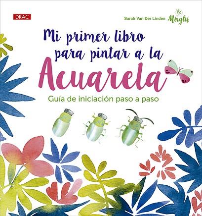 MI PRIMER LIBRO PARA PINTAR A LA ACUARELA | 9788498747331 | VAN DER LINDEN, SARAH | Llibres Parcir | Llibreria Parcir | Llibreria online de Manresa | Comprar llibres en català i castellà online
