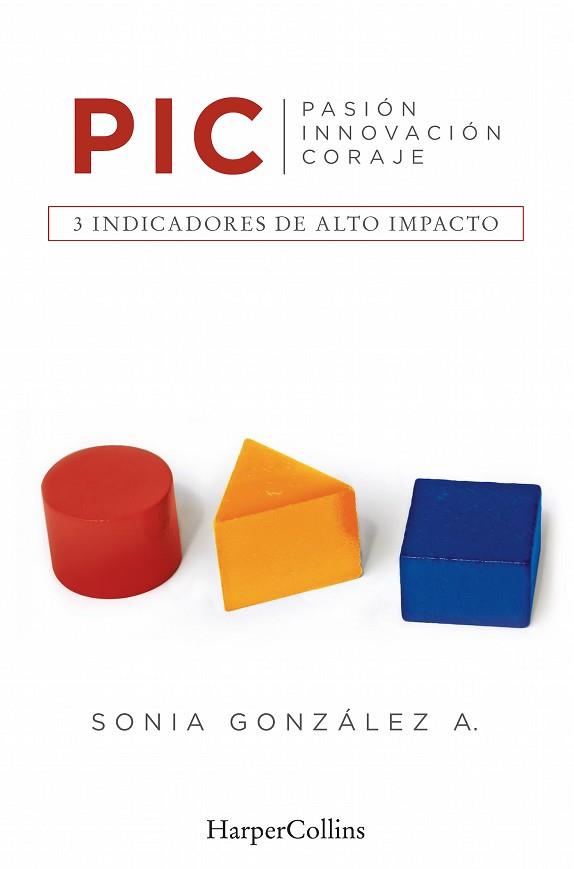 PIC, PASIÓN, INNOVACIÓN, CORAJE | 9788416502462 | GONZÁLEZ, SONIA | Llibres Parcir | Llibreria Parcir | Llibreria online de Manresa | Comprar llibres en català i castellà online