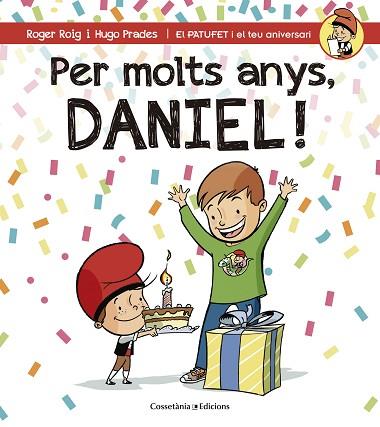 PER MOLTS ANYS, DANIEL (PATUFET I EL TEU ANIVERSARI) | 9788490344309 | ROIG CÉSAR, ROGER | Llibres Parcir | Librería Parcir | Librería online de Manresa | Comprar libros en catalán y castellano online