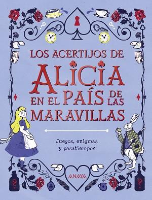 LOS ACERTIJOS DE ALICIA EN EL PAÍS DE LAS MARAVILLAS | 9788469866351 | MOORE, GARETH | Llibres Parcir | Librería Parcir | Librería online de Manresa | Comprar libros en catalán y castellano online