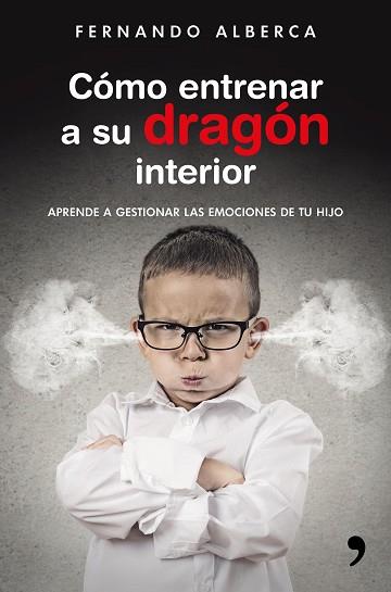 CÓMO ENTRENAR A SU DRAGÓN INTERIOR | 9788499985916 | FERNANDO ALBERCA | Llibres Parcir | Librería Parcir | Librería online de Manresa | Comprar libros en catalán y castellano online