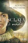 ESCLAVA DE NADIE | 9788467032543 | AGUSTIN SANCHEZ VIDAL | Llibres Parcir | Librería Parcir | Librería online de Manresa | Comprar libros en catalán y castellano online