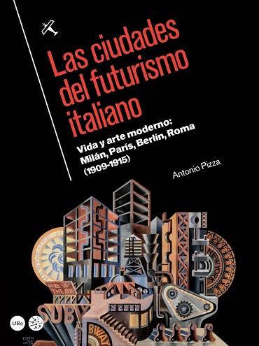 LAS CIUDADES DEL FUTURISMO ITALIANO | 9788447538676 | PIZZA DE NANNO, ANTONIO | Llibres Parcir | Librería Parcir | Librería online de Manresa | Comprar libros en catalán y castellano online