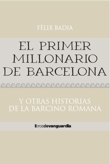 EL PRIMER MILLONARIO DE BARCELONA | 9788418604324 | BADIA LLORENS, FÈLIX | Llibres Parcir | Librería Parcir | Librería online de Manresa | Comprar libros en catalán y castellano online