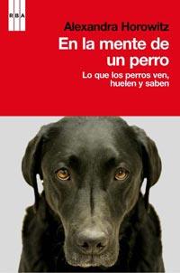 EN LA MENTE DE UN PERRO LO QUE LOS PERROS VEN HUELEN SABEN | 9788498679038 | HOROWITZ ALEXANDRA | Llibres Parcir | Llibreria Parcir | Llibreria online de Manresa | Comprar llibres en català i castellà online