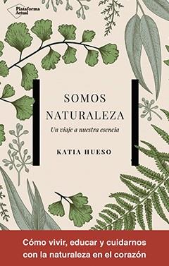 SOMOS NATURALEZA | 9788417002978 | HUESO, KATIA | Llibres Parcir | Llibreria Parcir | Llibreria online de Manresa | Comprar llibres en català i castellà online