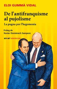 DE L’ANTIFRANQUISME AL PUJOLISME | 9788446058786 | GUMMÁ VIDAL, ELOI | Llibres Parcir | Llibreria Parcir | Llibreria online de Manresa | Comprar llibres en català i castellà online