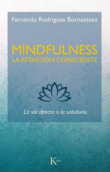 MINDFULNESS. LA ATENCIÓN CONSCIENTE | 9788499887234 | RODRÍGUEZ BORNAETXEA, FERNANDO | Llibres Parcir | Llibreria Parcir | Llibreria online de Manresa | Comprar llibres en català i castellà online