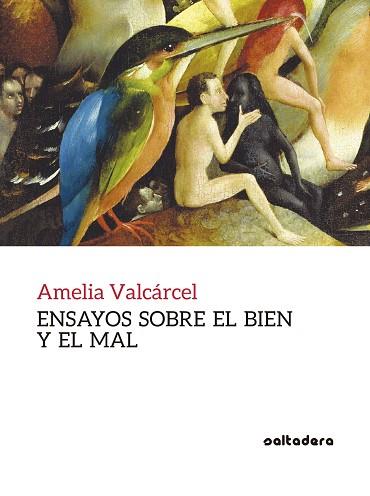 ENSAYOS SOBRE EL BIEN Y EL MAL | 9788494755279 | VALCÁRCEL BERNALDO DE QUIRÓS, AMELIA | Llibres Parcir | Llibreria Parcir | Llibreria online de Manresa | Comprar llibres en català i castellà online