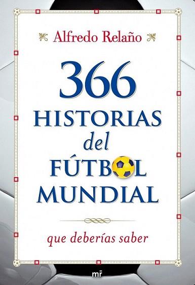 366 HISTORIAS DE FUTBOL MUNDIAL | 9788427036253 | ALFREDO RELAÑO | Llibres Parcir | Librería Parcir | Librería online de Manresa | Comprar libros en catalán y castellano online