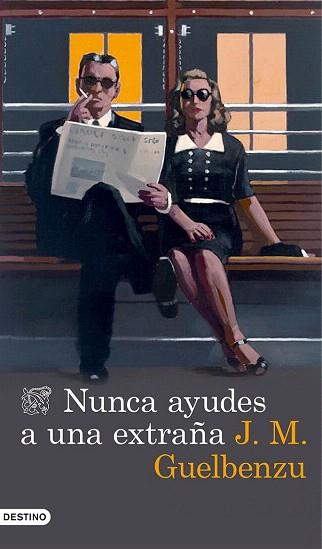 NUNCA AYUDES A UNA EXTRAÑA | 9788423348473 | J. M. GUELBENZU | Llibres Parcir | Librería Parcir | Librería online de Manresa | Comprar libros en catalán y castellano online
