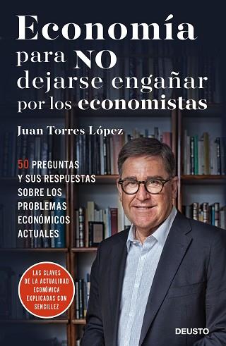 ECONOMÍA PARA NO DEJARSE ENGAÑAR POR LOS ECONOMISTAS | 9788423426492 | JUAN TORRES LÓPEZ | Llibres Parcir | Librería Parcir | Librería online de Manresa | Comprar libros en catalán y castellano online