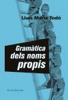 GRAMÀTICA DELS NOMS PROPIS | 9788473292184 | TODÓ, LLUÍS MARIA | Llibres Parcir | Llibreria Parcir | Llibreria online de Manresa | Comprar llibres en català i castellà online