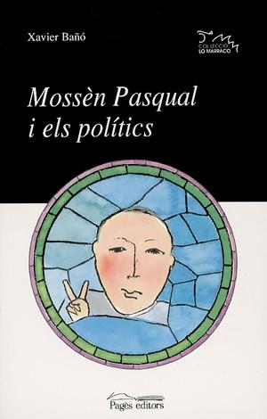 MOSSEN PASQUAL I ELS POLITICS | 9788479358594 | XAVIER BAÐO | Llibres Parcir | Llibreria Parcir | Llibreria online de Manresa | Comprar llibres en català i castellà online