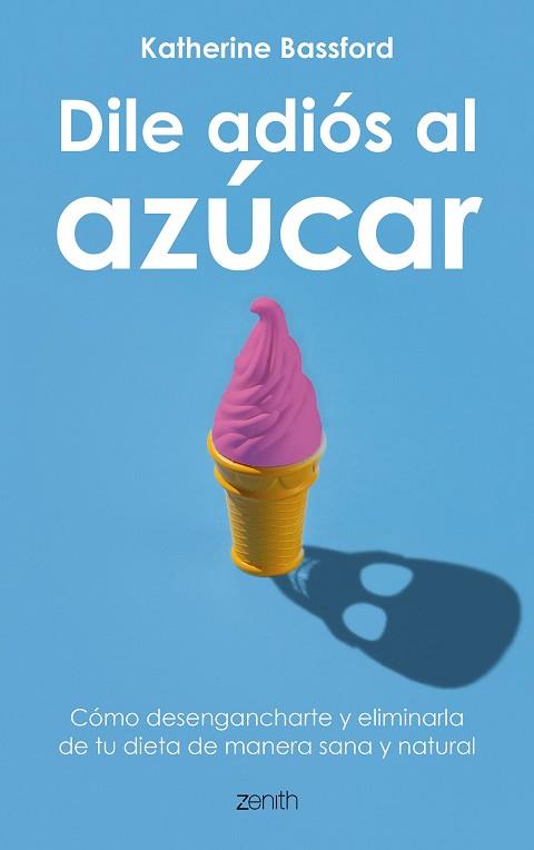 DILE ADIÓS AL AZÚCAR | 9788408202141 | BASSFORD, KATHERINE | Llibres Parcir | Llibreria Parcir | Llibreria online de Manresa | Comprar llibres en català i castellà online