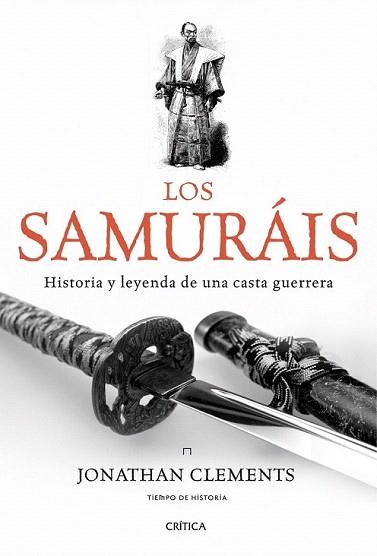 LOS SAMURAIS historia y leyenda de una casta guerrera | 9788498921175 | JONATHAN CLEMENTS | Llibres Parcir | Librería Parcir | Librería online de Manresa | Comprar libros en catalán y castellano online