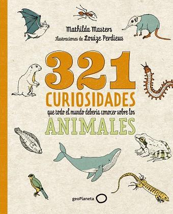 321 CURIOSIDADES QUE TODO EL MUNDO DEBERÍA CONOCER SOBRE LOS ANIMALES | 9788408276722 | MASTERS, MATHILDA/PERDIEUS, LOUIZE | Llibres Parcir | Llibreria Parcir | Llibreria online de Manresa | Comprar llibres en català i castellà online